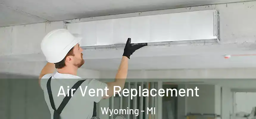 Air Vent Replacement Wyoming - MI