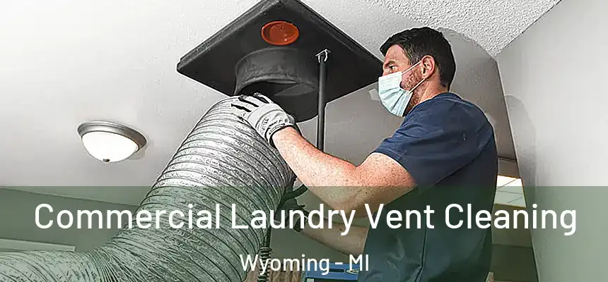 Commercial Laundry Vent Cleaning Wyoming - MI