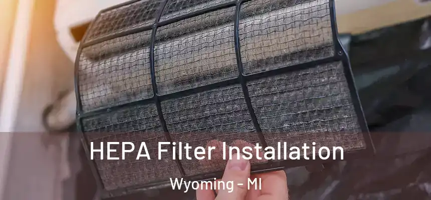 HEPA Filter Installation Wyoming - MI