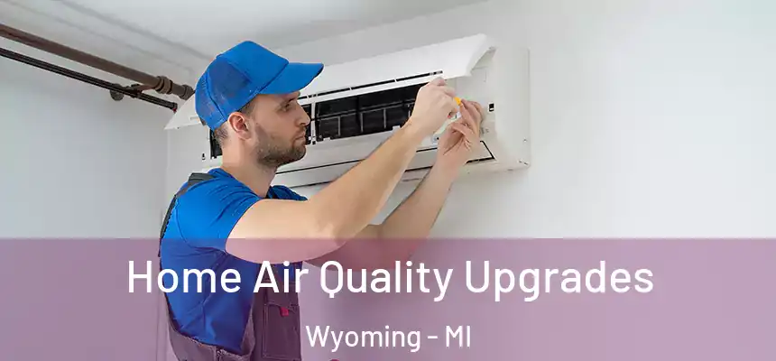 Home Air Quality Upgrades Wyoming - MI