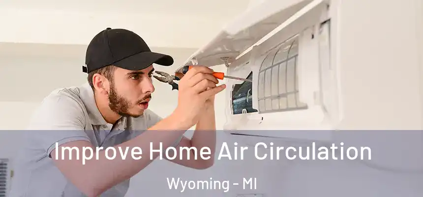  Improve Home Air Circulation Wyoming - MI