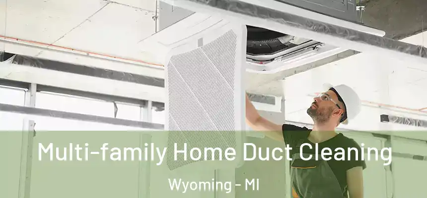 Multi-family Home Duct Cleaning Wyoming - MI