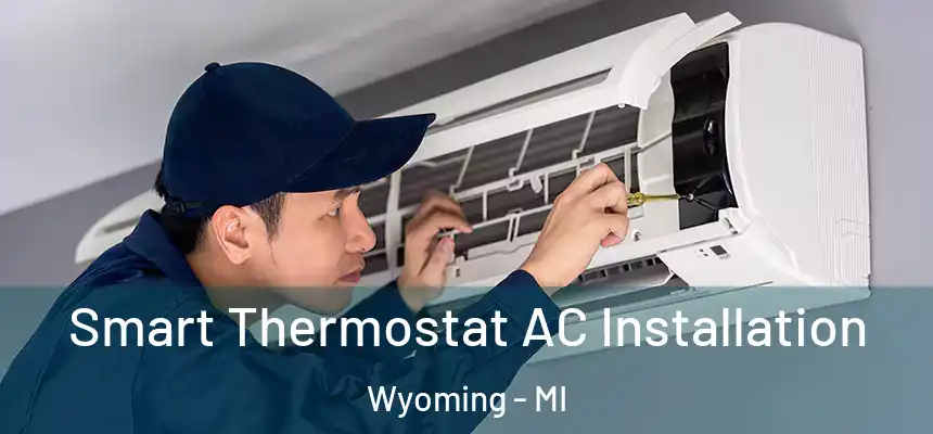 Smart Thermostat AC Installation Wyoming - MI